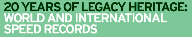 20 Years of Legacy Heritage: World and International Speed Records